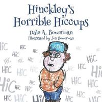 Hinckley's Horrible Hiccups 1457559412 Book Cover