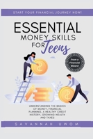 Essential Money Skills for Teens: Understanding the basics of money, financial planning, a healthy credit history, growing wealth and taxes. B0CNWLJ6HG Book Cover