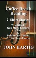 Coffee Break Reading: Who Killed Jean-Marie Leclair? and Battle of the Violins 1798933675 Book Cover