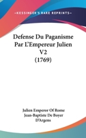 Defense Du Paganisme Par L'Empereur Julien V2 1104115980 Book Cover