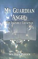 My Guardian Angel: The Invisible Crewman 0759604045 Book Cover