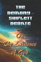 The Demory - Shiflett Debate: On the Existence of God 1791828493 Book Cover