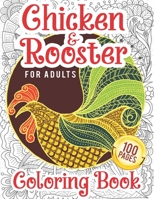 Chicken & Rooster Coloring Book For Adults: An Adults Chicken Coloring Book With 50 Unique Coloring Pages of Hens, Rooster, Chickens and Chicks With S B08VQZWDML Book Cover