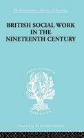 British Social Work in the Nineteenth Century 041586335X Book Cover