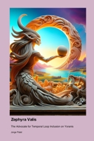 Zephyra Valis: The Advocate for Temporal Loop Inclusion on Yoranis 1779694253 Book Cover