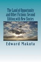 The Land of Opportunity and Other Fictions: Second Edition, with New Stories 1518805124 Book Cover