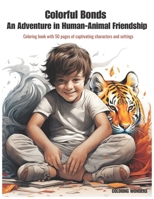 Colorful Bonds: An Adventure in Human-Animal Friendship B0CF4NX4LP Book Cover
