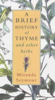 A Brief History of Thyme and Other Herbs (An Evergreen book) 0802140084 Book Cover