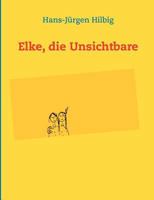 Elke, die Unsichtbare 3848228912 Book Cover