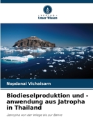Biodieselproduktion und -anwendung aus Jatropha in Thailand 6202454032 Book Cover