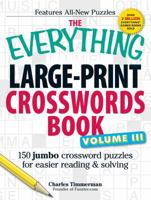 The Everything Large-Print Crosswords Book, Volume III: 150 jumbo crossword puzzles for easier reading  solving 1440538905 Book Cover