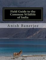 Field Guide to the Common Wildlife of India 1725038358 Book Cover