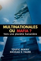MULTINATIONALES OU MAFIA ?: Vers une planète bananière B09BC9P96D Book Cover