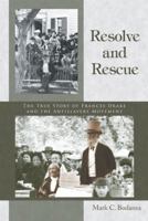 Resolve and Rescue: The True Story of Frances Drake and the Antislavery Movement 1491728949 Book Cover