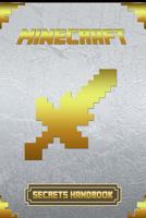 Minecraft: Secrets Handbook: Ultimate Collector's Edition of Legendary Secrets Handbook 1540887065 Book Cover