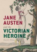 Jane Austen and the Victorian Heroine 3319629646 Book Cover