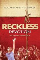 Reckless Devotion: 365 Days of Inspiration 1908393416 Book Cover