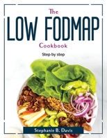 The Low Fodmap Cookbook: Step by step 1804381616 Book Cover