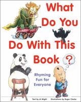 What Do You Do with This Book?: Rhyming Fun for Everyone 0804836450 Book Cover