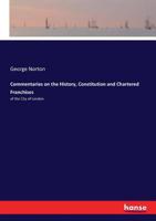 Commentaries on the History, Constitution and Chartered Franchises 333740572X Book Cover