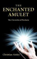 The Enchanted Amulet: The Chronicles of Peralucia (Book One) 1438959036 Book Cover