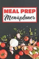 Meal Prep Men�planer: Essensplaner Einkausfplan A5, Einkaufsliste, Men�planer 52 Wochenplan 1689615052 Book Cover