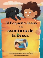 El Pequeño Jesús y la aventura de pesca (Little Jesus and the Fishing Adventure) : Las Crónicas Del Pequeño Jesús (the Little Jesus Chronicles) 1964755336 Book Cover