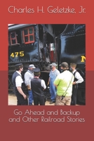 Go Ahead and Backup and Other Railroad Stories B08TZHBW4W Book Cover