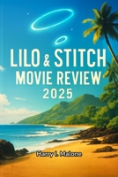 Lilo & Stitch movie review 2025: A Deep Dive into the Story, Technology and Impact B0F9XDM3C8 Book Cover