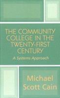 The Community College in the Twenty-first Century 0761813578 Book Cover