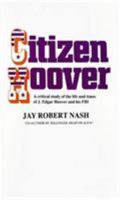 Citizen Hoover: A Critical Study of the Life and Times of J. Edgar Hoover and His Fbi. 0911012605 Book Cover