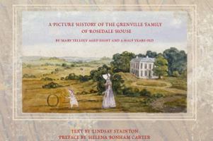 Picture History of the Grenvilles of Rosedale House: An Album by Mary Yelloly, Begun at Age 9 0847829227 Book Cover