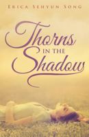 Thorns in the Shadow 1480807567 Book Cover
