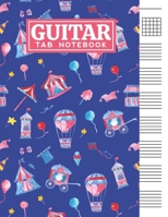 Guitar Tab Notebook: Blank 6 Strings Chord Diagrams & Tablature Music Sheets with Circus Themed Cover Design B083XTHG9T Book Cover
