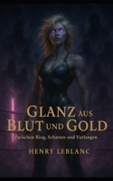 Glanz aus Blut und Gold - Zwischen Ring, Schatten und Verlangen (German Edition) B0F8HJVD9N Book Cover