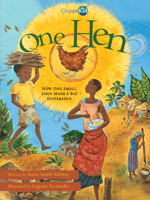 One Hen: How One Small Loan Made a Big Difference 0545270138 Book Cover