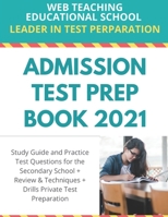 Admission Test Prep Book 2021: Study Guide and Practice Test Questions for the Secondary School + Review & Techniques + Drills Private Test Preparation B08LG7YRXP Book Cover