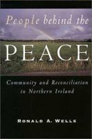 People Behind the Peace: Community and Reconciliation in Northern Ireland 080284667X Book Cover