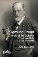 Sigmund Freud. Partes de guerra: El psicoanálisis y sus pasiones 8418525711 Book Cover