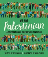 We Are Palestinian: A Celebration of Culture and Tradition 1623715768 Book Cover