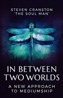 In Between Two Worlds: A New Approach to Mediumship B0BGKQH18G Book Cover
