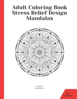 Adult Coloring Book: Stress Relief Design Mandalas Created to destress, Sacred Symbols used for meditation and therapy for both adults and B08LNBVGBB Book Cover