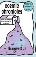 Cosmic Chronicles: Follow the universe on its journey to greatness B0FTZQVN79 Book Cover