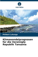 Klimawandelprognosen für die Vereinigte Republik Tansania (German Edition) 6208123453 Book Cover