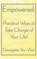 Empowered: Practical Ways to Take Charge of Your Life 1794296123 Book Cover