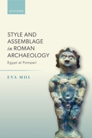 Style and Assemblage in Roman Archaeology: Egypt at Pompeii 0198912803 Book Cover