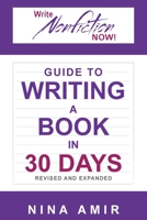 The Write Nonfiction NOW! Guide to Writing a Book in 30 Days (Revised and Expanded) (Write Nonfiction NOW! Guides) 098353537X Book Cover