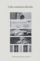 A diez centímetros del suelo (Spanish Edition) B0H7TN9HNS Book Cover