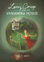 Lucy Crisp and the Vanishing House 1770499245 Book Cover