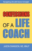 Confessions of a Life Coach: Navigating Life with Humor & Insight B0C4N3ZV8V Book Cover